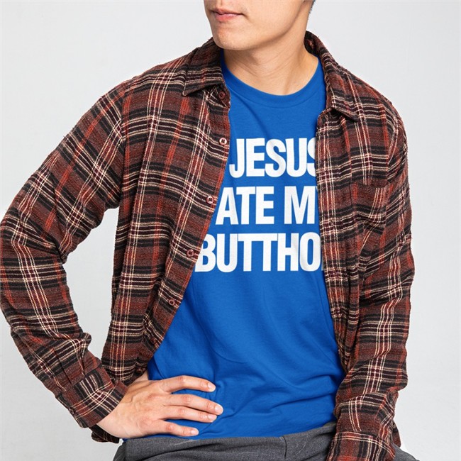 Jesus Ate My Butthole Shirts