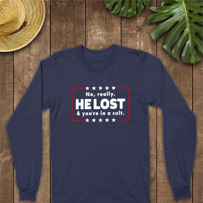 No Really He Lost & You're In A Cult Long Sleeve Tee Mr Q Of Maine No Really He Lost & You're In A Cult Tee Shirt