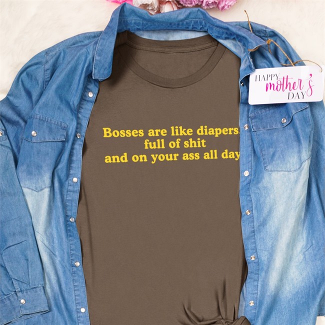Boomer Core Bosses Are Like Diapers Full Of Shit And On Your Ass All Day Shirt