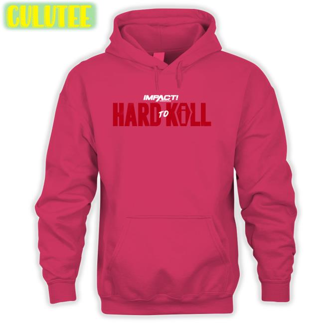 Hard To Kill 2023 Shirt Impact Wrestling Shop Hard To Kill 2023 Shirt Impact