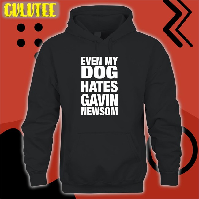 Even My Dog Hates Gavin Newsom Cap Allison