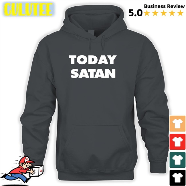 Today Satan Shirt Shirts That Go Hard The Good Shirts Shop Shirtsthtgohard Today Satan Shirt