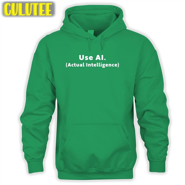 Use Ai Actual Intelligence Sweatshirt Use Ai Actual Intelligence Shirt Bucciblog Marco Bucci
