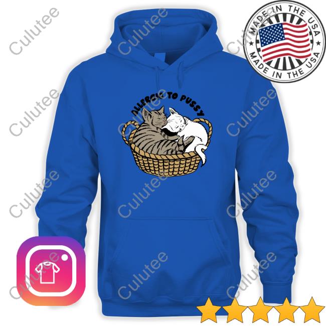 Goodshirts Merch Shirts That Go Hard Allergic To Pussy Shirt Goodshirts Merch Allergic To Pussy Hoodies Shirts That Go Hard