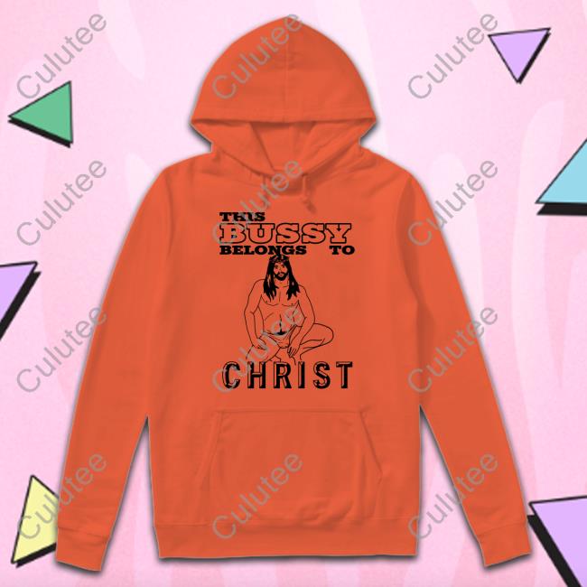 With Threatening Auras This Bussy Belongs To Christ Hoodie With Threatening Auras This Bussy Belongs To Christ Shirt
