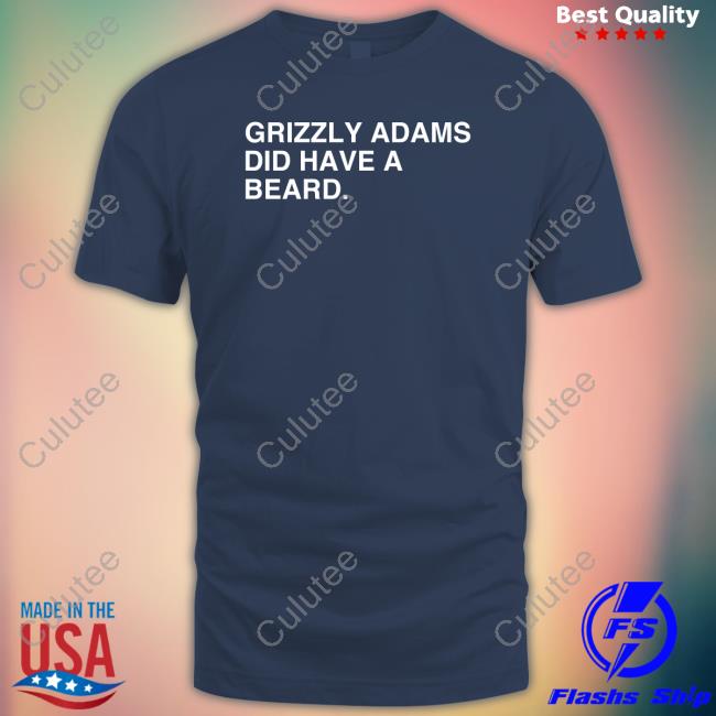 Obvious Shirts Grizzly Adams Did Have A Beard T Shirt