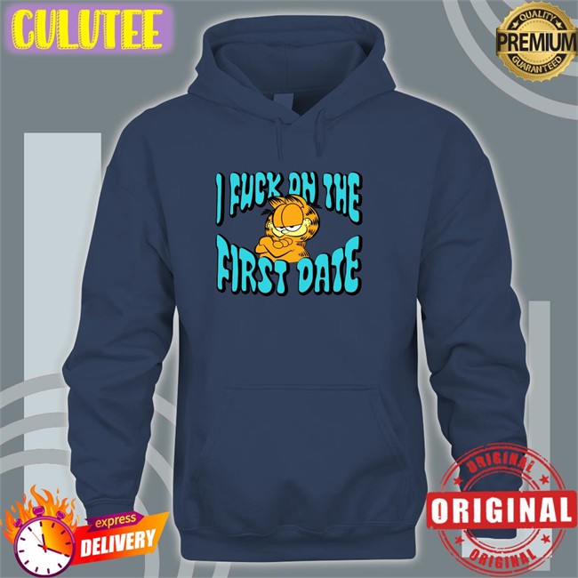 Garfield I Fuck On The First Date T Shirt Garfield I Fuck On The First Date T Shirt Shirts That Go Hard Shirtsthtgohard