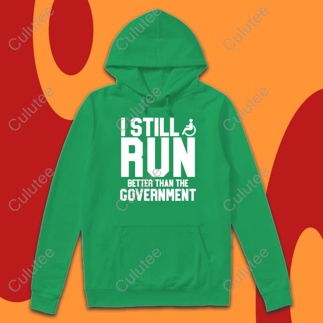 I Still Run Better Than The Government Tee Shirt I Still Run Better Than The Government Shirt Navy