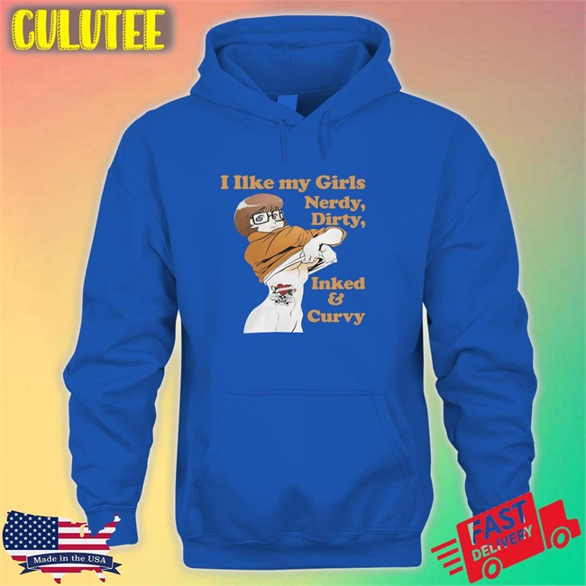 Shirtsthtgohard I Like My Girls Nerdy Dirty Inked And Curvy Hooded Sweatshirt Shirts That Go Hard Shirtsthtgohard I Like My Girls Nerdy Dirty Inked And Curvy Hooded Sweatshirt Shirts That Go Hard