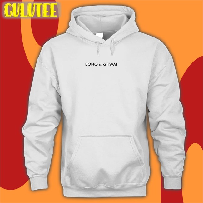 Shirts That Go Hard BONO is a TWAT Classic Tees Shirts That Go Hard BONO is a TWAT Unisex Tee