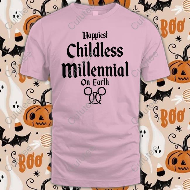 Happiest Childless Millennial On Earth Sweatshirt Happiest Childless Millennial On Earth T Shirt