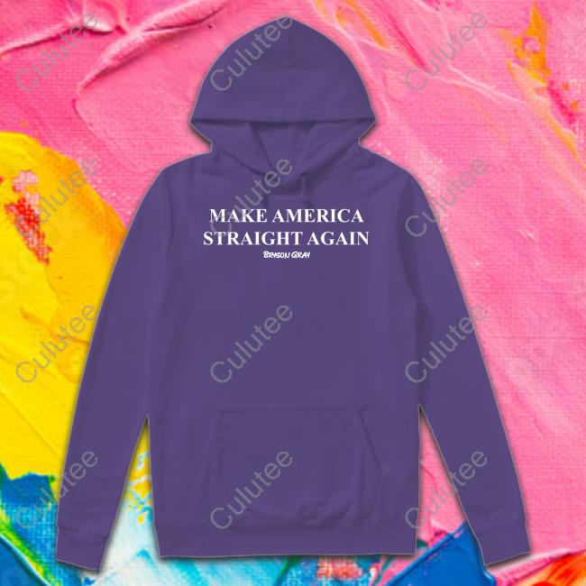 Ccg Bryson Make America Straight Again Shirt Make America Straight Again Hoodie Ccg Bryson Bryson Gray Merch