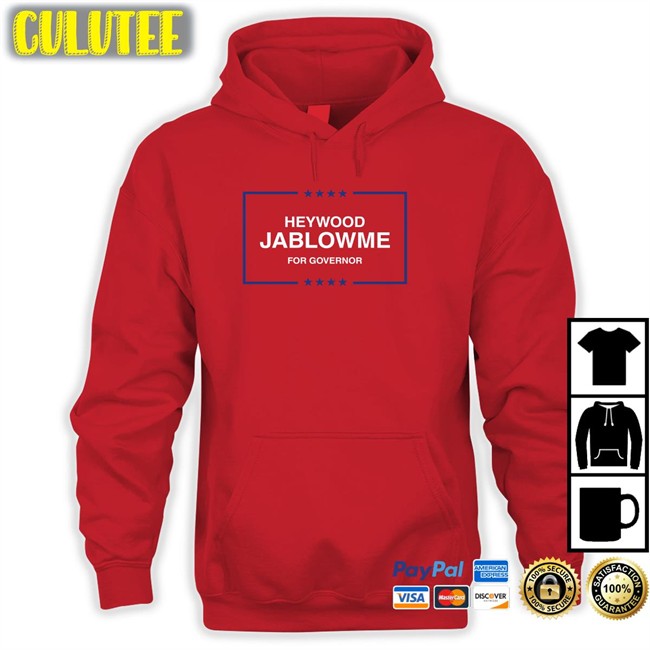 Heywood Jablowme For Governor T Shirts Shitheadsteve