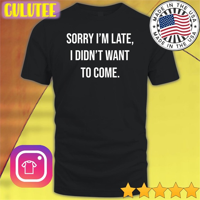 Shirtbox Shop I'm Late I Didn't Want To Come Sweatshirts Angela O'brien