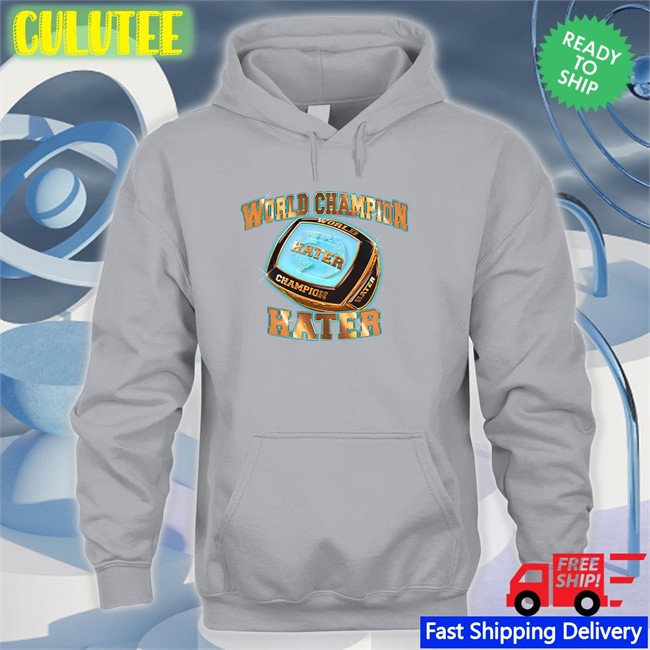 World Champion Hater Shirt Shitheadsteve World Champion Hater Tee Black
