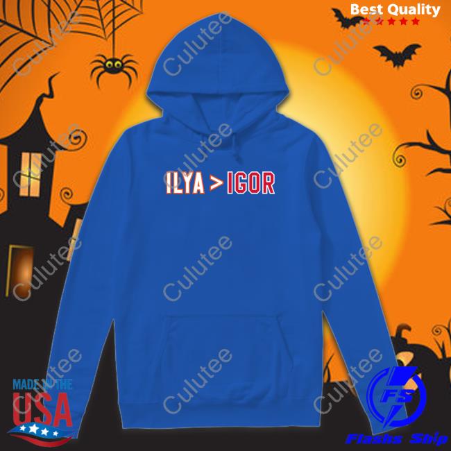 Barstool Sports Store Ilya Is Greater Than Igor T Shirt Official Ilya Is Greater Than Igor Hoodie