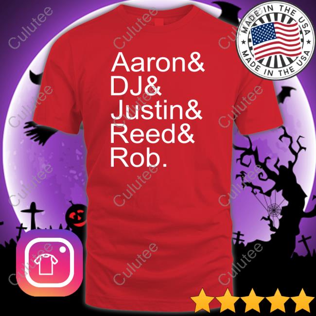 Aaron Dj Justin Reed Rob T Shirt Aaron Dj Justin Reed Rob Shirts