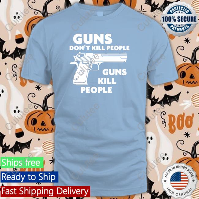 Shirtsthtgohard Guns Don't Kill People Guns Kill People Shirt