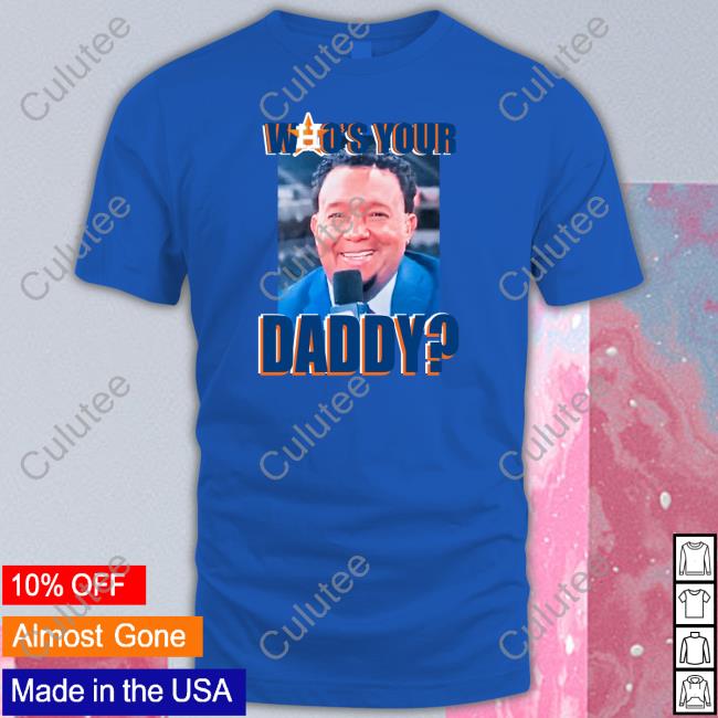 Who's Your Daddy Pedro Martinez T Shirt Who's Your Daddy Pedro Martinez Shirt Houston Astros