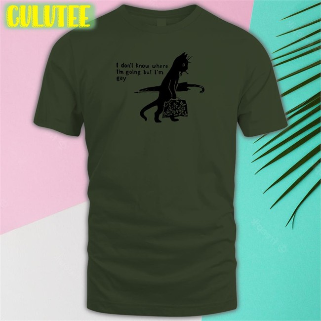 I Don’T Know Where I’M Going But I’M Gay Tee Shirt I Don’T Know Where I’M Going But I’M Gay Tee Shirt