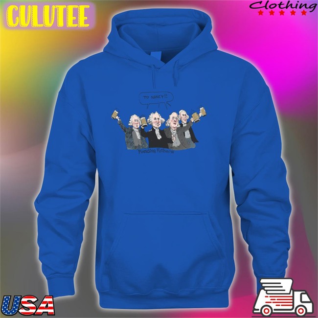 246Cyd To Nancy Founding Fathers T Shirt Acyn To Nancy Founding Fathers Long Sleeve T Shirt Acyn