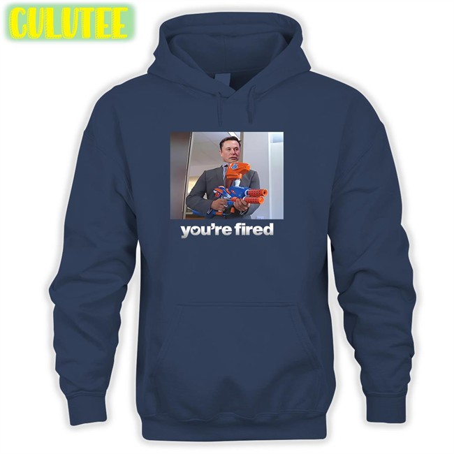 Twitter Ceo Elon Musk You're Fired Hoodie Shitheadsteve Shop Twitter Ceo Elon Musk You're Fired Long Sleeve Shirt