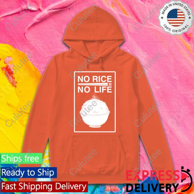 No Rice No Life Tank No Rice No Life Hooded Sweatshirt