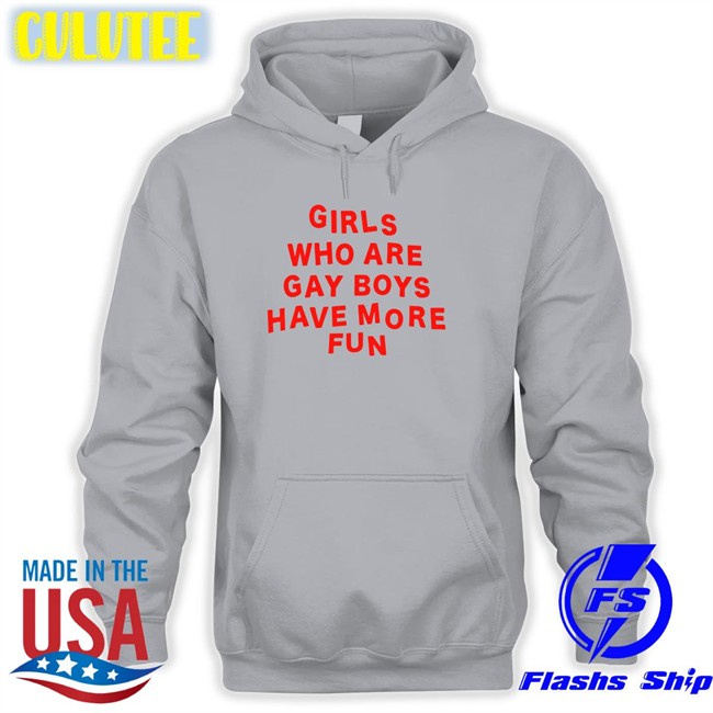 Girls Who Are Gay Boys Have More Fun Shirts Bonfire Merch Girls Who Are Gay Boys Have More Fun Shirt Ferrarya