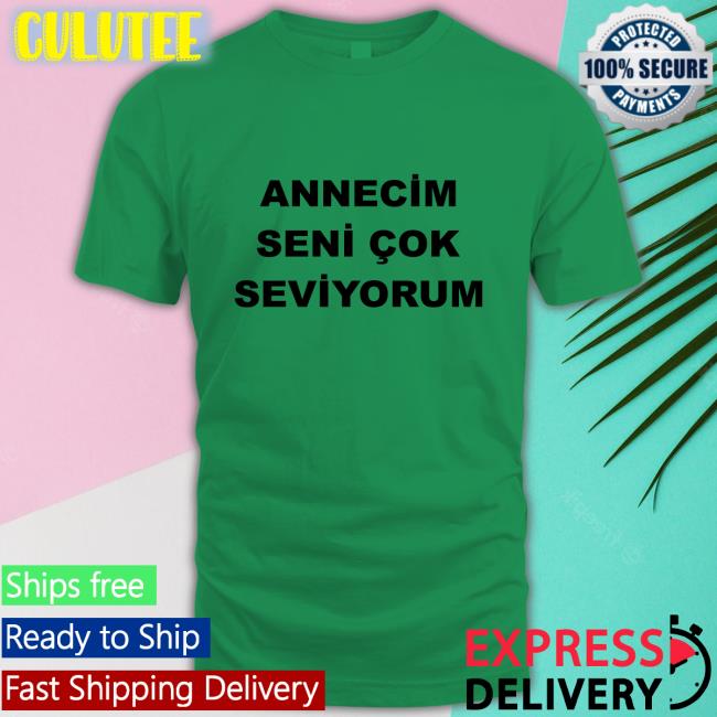 Annecim Seni Cok Seviyorum Tee Annecim Seni Cok Seviyorum T Shirt Sporx Arda Guler