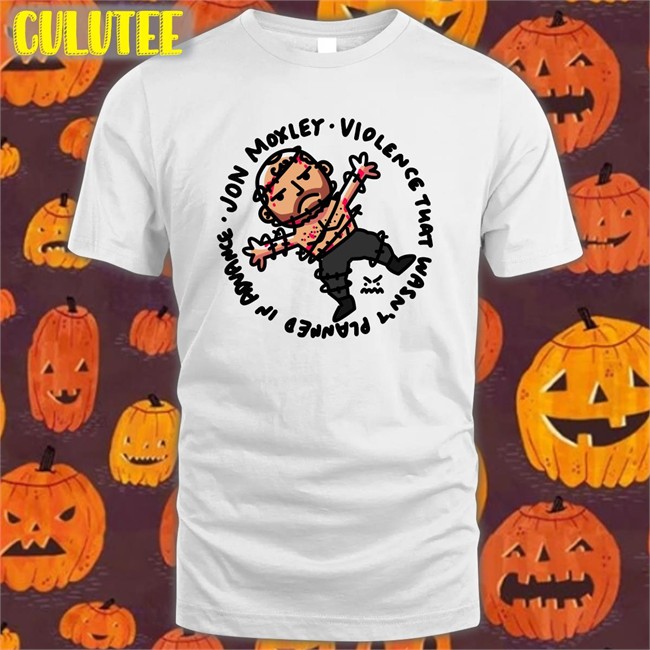 Jon Moxley Violence That Wasn't Planned In Advance Classic White TShirts Johnjfreeze