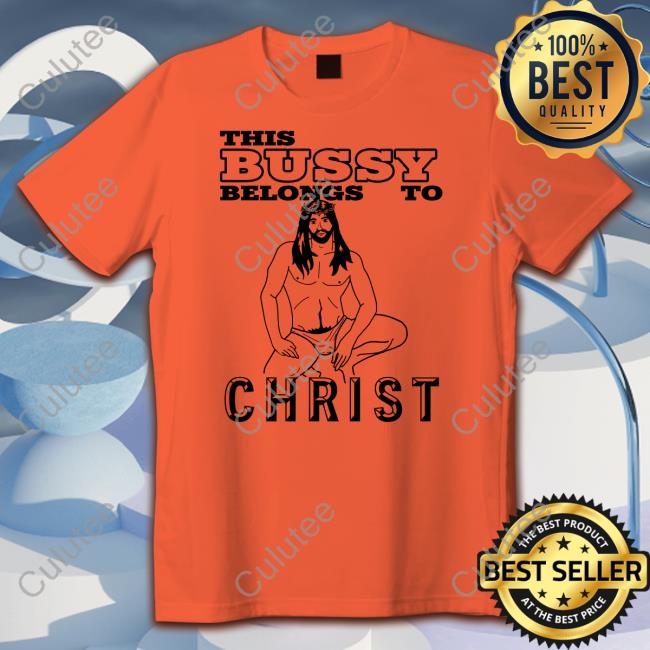 With Threatening Auras This Bussy Belongs To Christ Hoodie This Bussy Belongs To Christ Shirt Funny