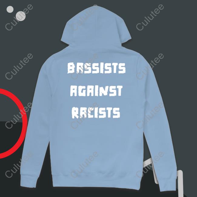 Shirts That Go Hard Bassists Against Racists Hoodie Bassists Against Racists Shirt Black