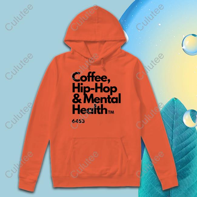 Ulovewendy Coffee Hip Hop And Mental Health Shirt Chhamh Official Coffee Hip Hop And Mental Health Sweatshirt