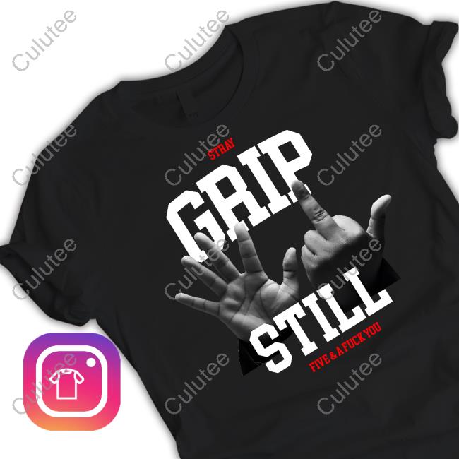Official Stray Grip Still Five & A Fuck You Tee