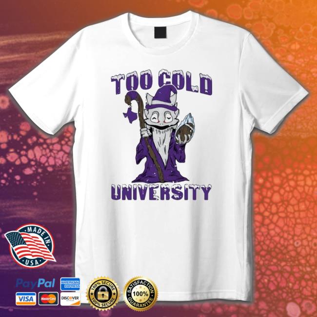 Too Cold University Shirt Witch Too Cold University 2023 T-Shirt