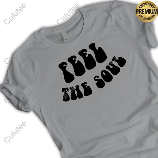 Feel The Soul Tee Shirt