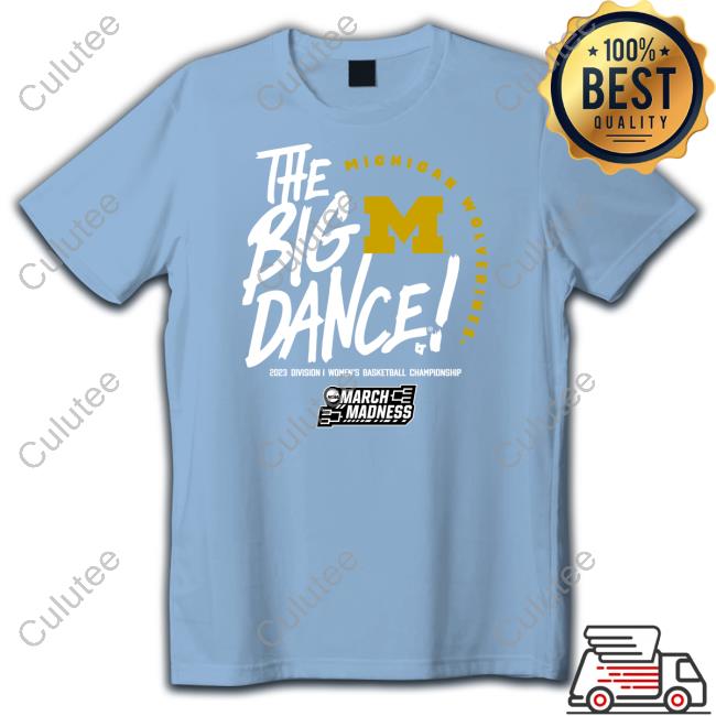 The Big Dance Michigan Wolverines Shirts