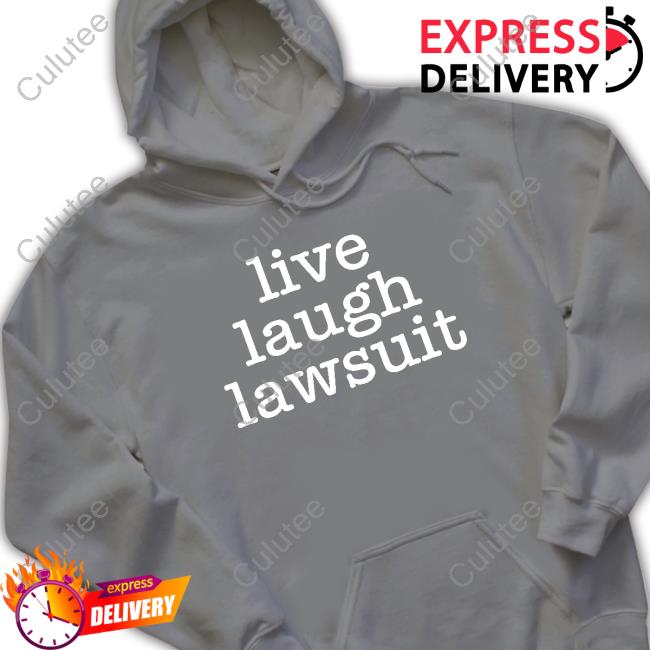 Live Laugh Lawsuit Sweatshirt