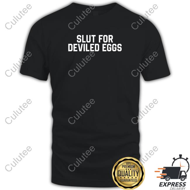 Official Slut For Deviled Eggs T Shirt