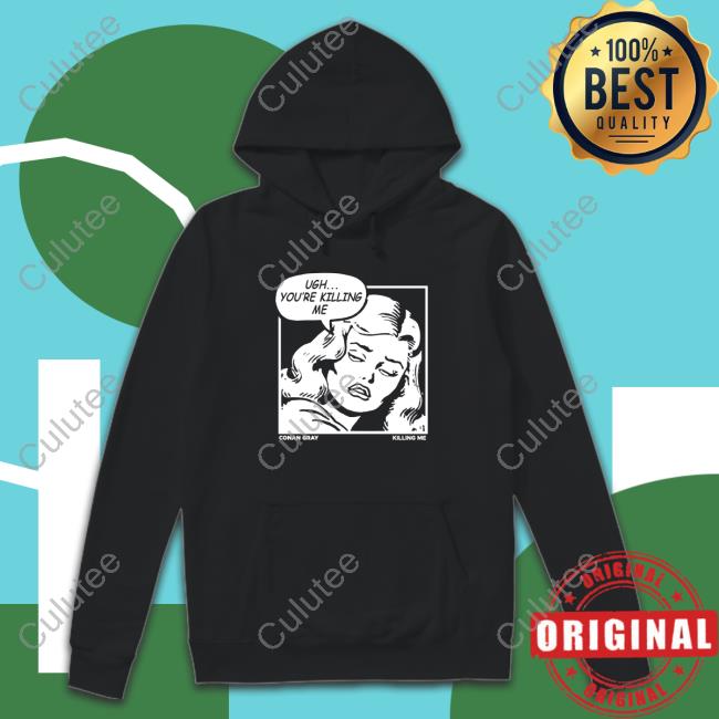 Official Onlineluvrrs Conan Gray Merch Ugh You're Killing Me Tee Shirt