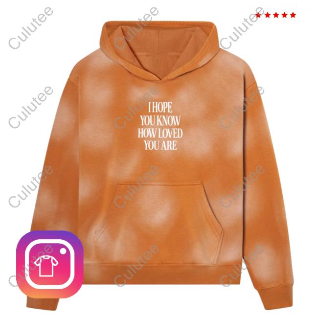 Official Elevated Faith Clothing I Hope You Know How Loved You Are Orange Tie Dye Unisex Pullover Hoodie Elevatedfaith