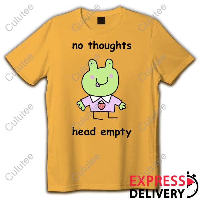 No Thoughts Head Empty Shirts