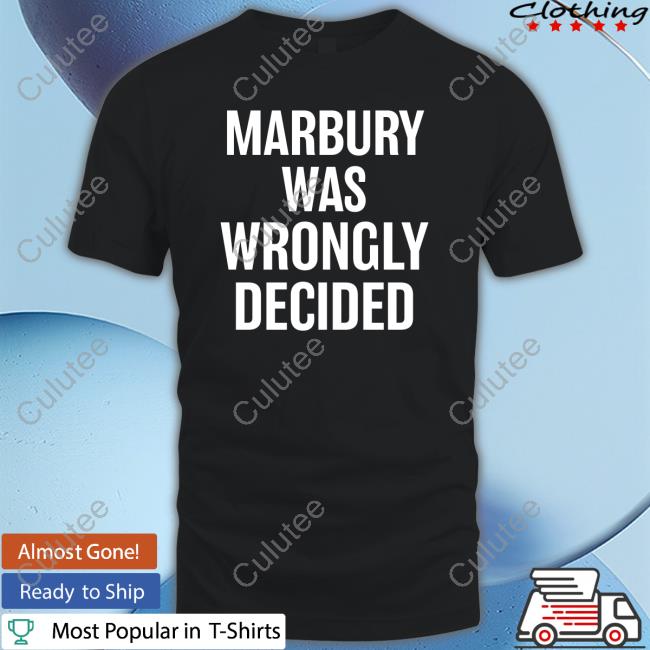 Marbury Was Wrongly Decided Tee Shirt Ian Millhiser