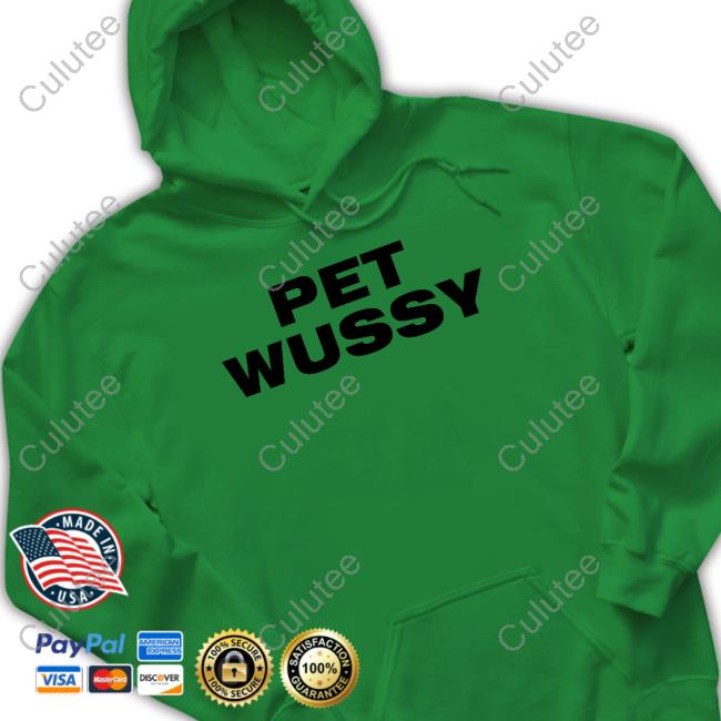 Pet Wussy Shirt Funny