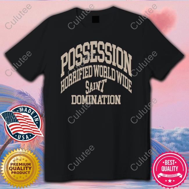 Possession Horrified World Wide Saint Domination Shirt