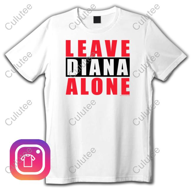 Leave Diana Alone Shirt