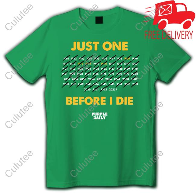 Just One Before I Die Purple Daily Tee Shirt
