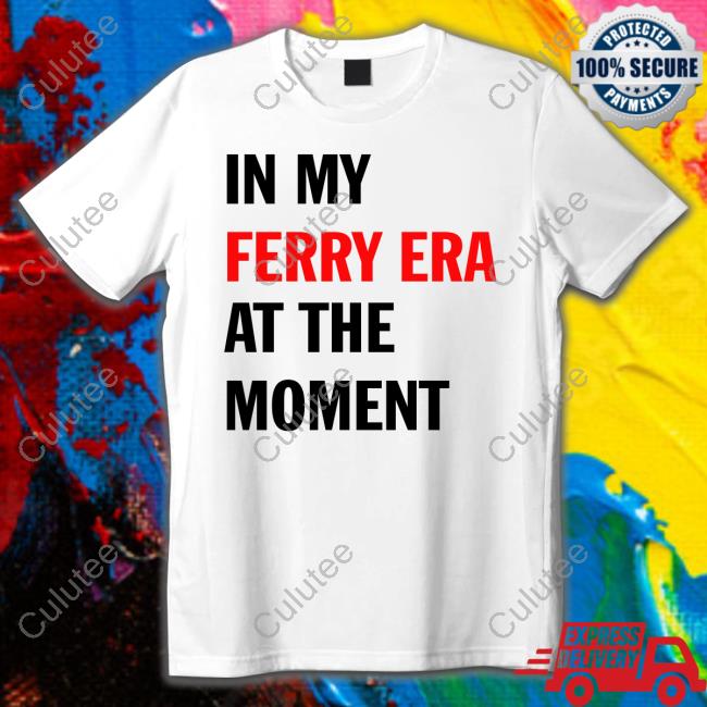 Official In My Ferry Era At The Moment Tee Shirt