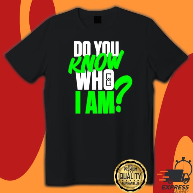 Chelsea Green Do You Know Who I Am Tee Shirt