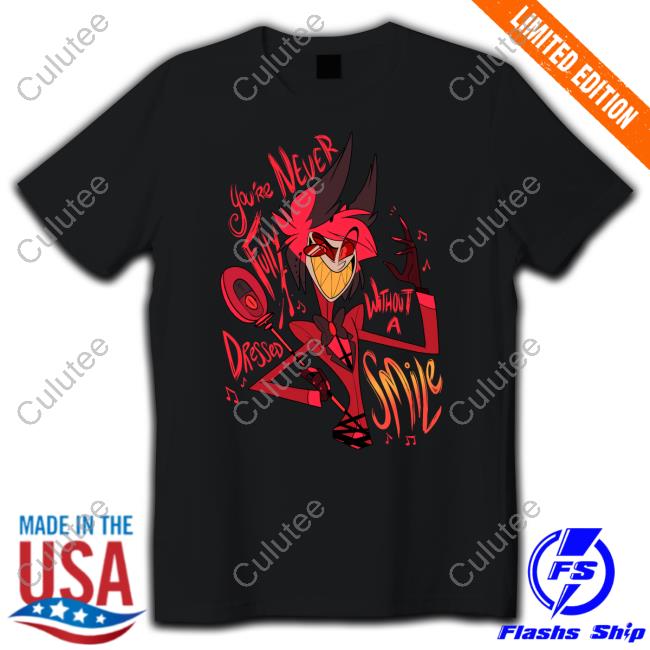 Official You're Never Fully Dressed Without A Smile Tee